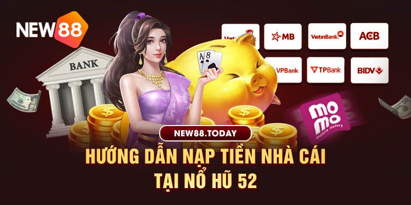 Hướng dẫn nạp tiền no hu 52
