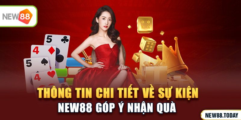 Thông tin chi tiết về sự kiện New88 góp ý nhận quà